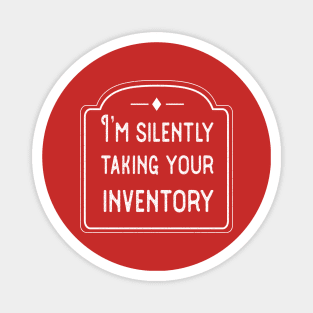 I’m silently taking your inventory Magnet